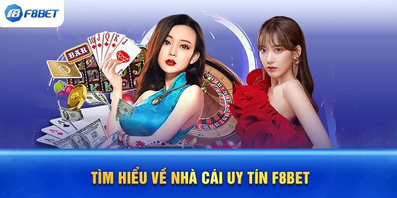 Tìm hiểu về nhà cái uy tín F8BET