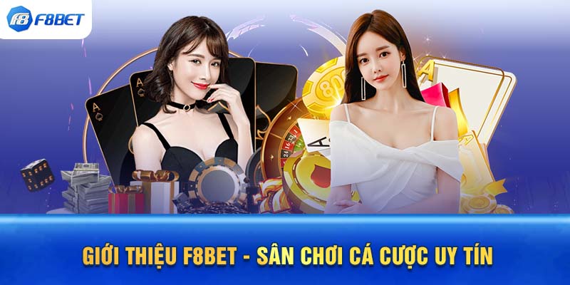 Giới thiệu F8BET - Sân chơi cá cược uy tín