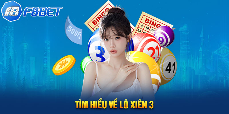 Tìm hiểu về lô xiên 3