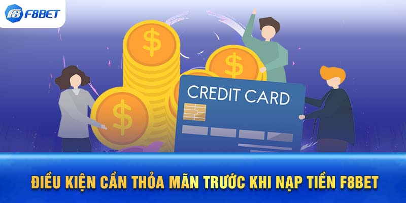 Điều kiện cần thỏa mãn trước khi nạp tiền F8BET