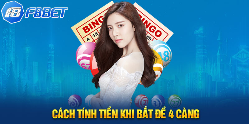 Cách tính tiền khi bắt đề 4 càng