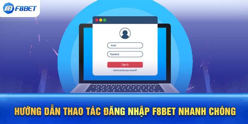 Hướng dẫn thao tác đăng nhập F8BET nhanh chóng