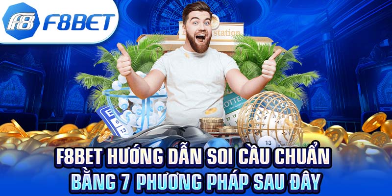 F8BET hướng dẫn soi cầu chuẩn bằng 7 phương pháp sau đây