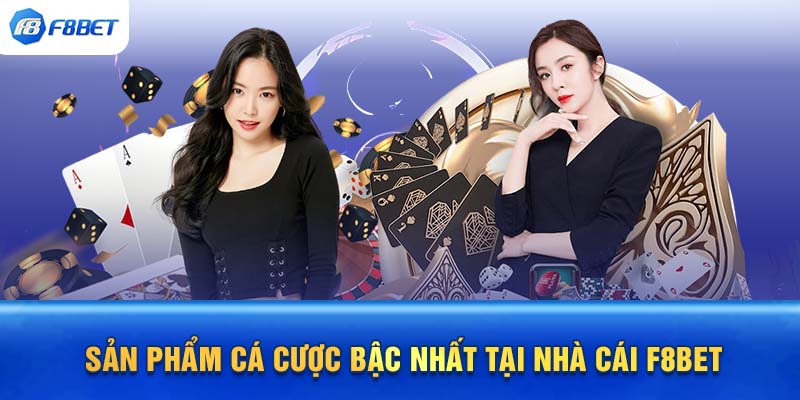 Sản phẩm cá cược bậc nhất tại nhà cái F8BET