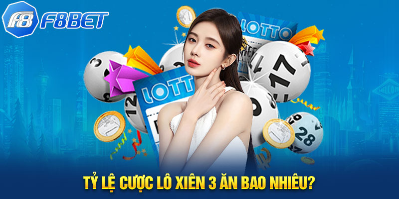 Tỷ lệ cược lô xiên 3 ăn bao nhiêu?