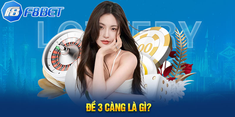 Đề 3 càng là gì?